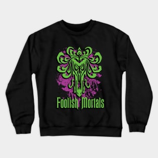 Foolish Mortals Crewneck Sweatshirt